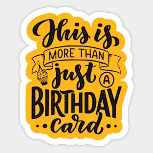 this is more than birthday card Sticker